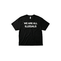 We Are All Illegals T-Shirt